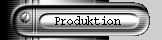 Produktion